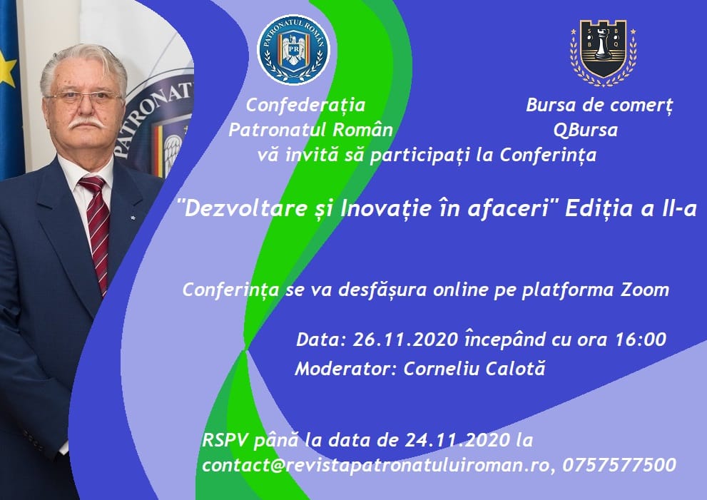 Ediția a II-a a conferinței online “Dezvoltare și inovație în afaceri” organizată de Confederația Patronatul Român și Bursa de comerț – QBursa va avea loc joi, 26 noiembrie, ora 16:00