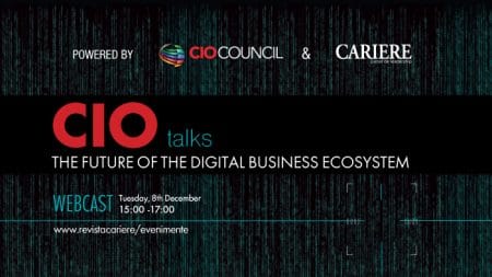 CIO Council și Revista CARIERE organizează evenimentul online CIO TALKS - Powered by CIO Council cu tema „The Future of the Digital Business Ecosystem” - marți, 8 decembrie, între orele 15:00-17:00