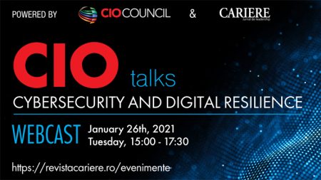 WEBCAST: CIO TALKS – Powered by CIO Council – ”Cybersecurity and Digital Resilience”/CIO Council și Revista CARIERE organizează o nouă ediție „Cybsersecurity and Digital Resilience” marți, 26 ianuarie, între orele 15:00-17:30