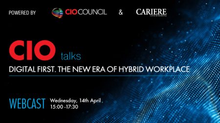 CIO Council și Revista CARIERE organizează o nouă ediție CIO TALKS „Digital first. The new era of hybrid workplace”