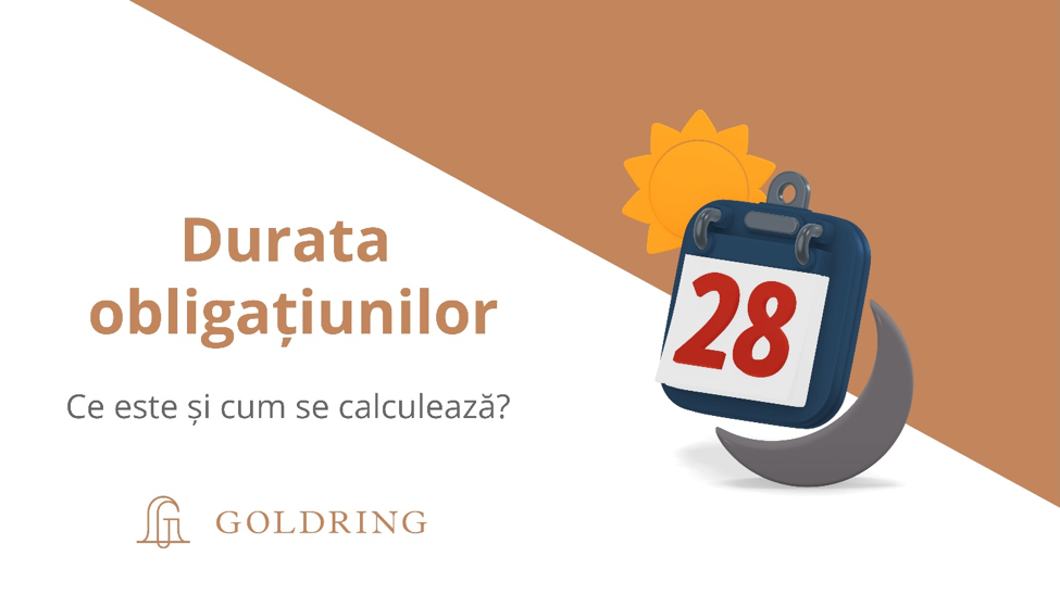 Durata unei obligațiuni. Ce este și cum se calculează? (Goldring)