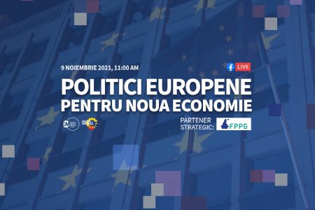 Politici Europene pentru Noua Economie: Prioritățile strategice pentru dezvoltarea României. De unde vin banii și cum îi putem accesa?