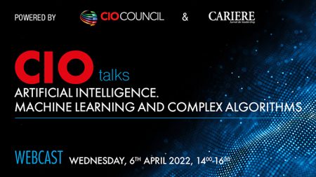 CIO Council și Revista CARIERE organizează: CIO Talks - Artificial Intelligence. Machine Learning and Complex algorithms