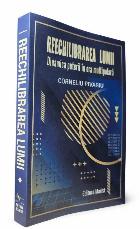 RECENZIE:„Reechilibrarea lumii” – o interpretare strategică a transformării ordinii internaționale - poza 1