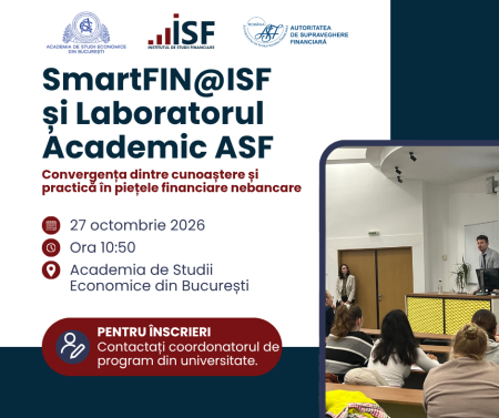 Seminarul SmartFIN@ISF și Laboratorul Academic ASF &ndash; Convergența dintre cunoaștere și practică &icirc;n piețele financiare nebancare, la Academia de Studii Economice din București | 27 octombrie 2026
 - poza 1
